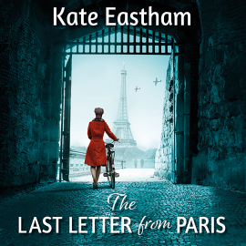 Hörbuch The Last Letter from Paris  - Autor Kate Eastham   - gelesen von Imogen Church