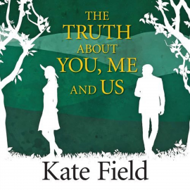 Hörbuch The Truth about You Me and Us  - Autor Kate Field   - gelesen von Penelope Freeman