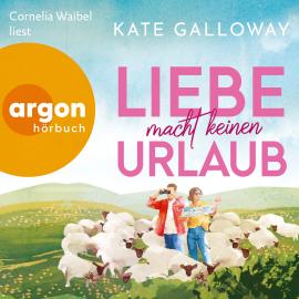 Hörbuch Liebe macht keinen Urlaub (Ungekürzte Lesung)  - Autor Kate Galloway   - gelesen von Cornelia Waibel