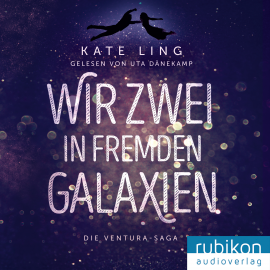 Hörbuch Wir zwei in fremden Galaxien  - Autor Kate Ling   - gelesen von Uta Dänekamp