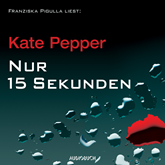 Hörbuch Nur 15 Sekunden  - Autor Kate Pepper   - gelesen von Franziska Pigulla