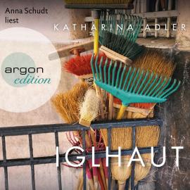 Hörbuch Iglhaut (Ungekürzte Lesung)  - Autor Katharina Adler   - gelesen von Anna Schudt