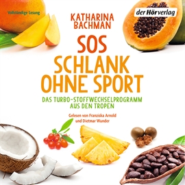 Hörbuch SOS Schlank ohne Sport - Das Turbo-Stoffwechselprogramm aus den Tropen  - Autor Katharina Bachman   - gelesen von Schauspielergruppe