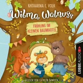 Hörbuch Frühling im kleinen Baumhotel - Wilma Walnuss, Teil 2 (Ungekürzt)  - Autor Katharina E. Volk   - gelesen von Cathlen Gawlich