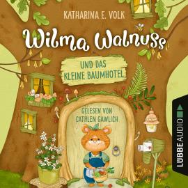 Hörbuch Wilma Walnuss und das kleine Baumhotel - Wilma Walnuss, Teil 1 (Ungekürzt)  - Autor Katharina E. Volk   - gelesen von Cathlen Gawlich