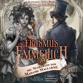 Hörbuch Erasmus Emmerich & die Maskerade der Madame Mallarmé - Erasmus Emmerich, Band 1 (ungekürzt)  - Autor Katharina Fiona Bode   - gelesen von Marc Bluhm