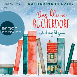 Hörbuch Das kleine Bücherdorf: Winterglitzern - Das schottische Bücherdorf, Band 1 (Ungekürzte Lesung)  - Autor Katharina Herzog   - gelesen von Elena Wilms
