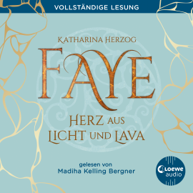 Hörbuch Faye - Herz aus Licht und Lava  - Autor Katharina Herzog   - gelesen von Madiha Kelling Bergner