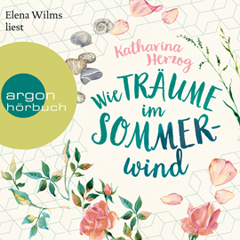 Hörbuch Wie Träume im Sommerwind (Ungekürzt)  - Autor Katharina Herzog   - gelesen von Elena Wilms