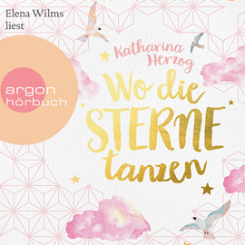 Hörbuch Wo die Sterne tanzen  - Autor Katharina Herzog   - gelesen von Elena Wilms