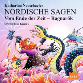 Hörbuch Nordische Sagen. Vom Ende der Zeit. Ragnarök  - Autor Katharina Neuschaefer   - gelesen von Peter Kaempfe