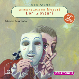Hörbuch Starke Stücke. Wolfgang Amadeus Mozart: Don Giovanni  - Autor Katharina Neuschaefer   - gelesen von Schauspielergruppe