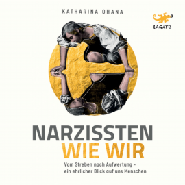 Hörbuch Narzissten wie wir  - Autor Katharina Ohana   - gelesen von Felicity Grist