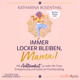 Hörbuch Immer locker bleiben, Mama!  - Autor Katharina Rosenthal   - gelesen von Veronika Habich