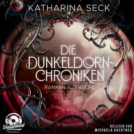 Hörbuch Ranken aus Asche - Die Dunkeldorn-Chroniken, Band 2 (Ungekürzt)  - Autor Katharina Seck   - gelesen von Michaela Gaertner