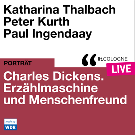 Hörbuch Charles Dickens. Erzählmaschine und Menschenfreund - lit.COLOGNE live (Ungekürzt)  - Autor Katharina Thalbach, Peter Kurth   - gelesen von Paul Ingendaay