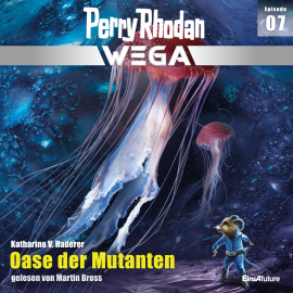 Hörbuch Perry Rhodan Wega Episode 07: Oase der Mutanten  - Autor Katharina Viktoria Haderer   - gelesen von Martin Bross