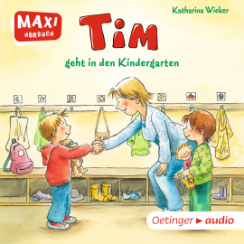 Hörbuch MAXI Tim geht in den Kindergarten  - Autor Katharina Wieker   - gelesen von Konstantin Graudus