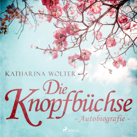 Hörbuch Die Knopfbüchse - Autobiografie (Ungekürzt)  - Autor Katharina Wolter   - gelesen von Stefanie Otten