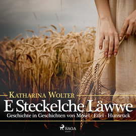 Hörbuch E Steckelche Läwwe - Geschichte in Geschichten von Mosel - Eifel - Hunsrück  - Autor Katharina Wolter   - gelesen von Eva Kraiss