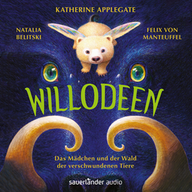 Hörbuch Willodeen - Das Mädchen und der Wald der verschwundenen Tiere (Ungekürzte Lesung)  - Autor Katherine Applegate   - gelesen von Schauspielergruppe