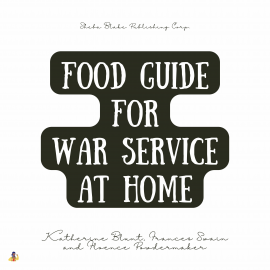 Hörbuch Food Guide for War Service at Home  - Autor Katherine Blunt   - gelesen von Maria Kasper
