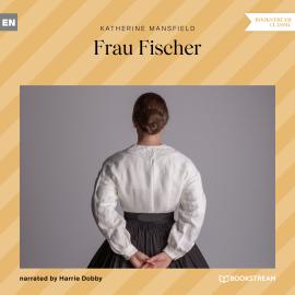 Hörbuch Frau Fischer (Unabridged)  - Autor Katherine Mansfield   - gelesen von Harrie Dobby