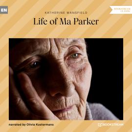 Hörbuch Life of Ma Parker (Unabridged)  - Autor Katherine Mansfield   - gelesen von Olivia Kustermans