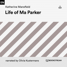 Hörbuch Life of Ma Parker  - Autor Katherine Mansfield   - gelesen von Schauspielergruppe