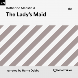 Hörbuch The Lady's Maid  - Autor Katherine Mansfield   - gelesen von Schauspielergruppe