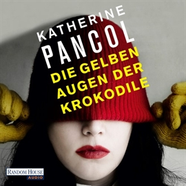 Hörbuch Die gelben Augen der Krokodile  - Autor Katherine Pancol   - gelesen von Carolina Vera