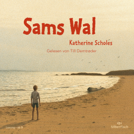 Hörbuch Sams Wal  - Autor Katherine Scholes   - gelesen von Till Demtrøder