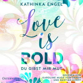 Hörbuch Love Is Bold – Du gibst mir Mut (Love-Is-Reihe 2)  - Autor Kathinka Engel   - gelesen von Schauspielergruppe