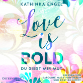 Hörbuch Love Is Bold – Du gibst mir Mut (Love-Is-Reihe 2)  - Autor Kathinka Engel   - gelesen von Schauspielergruppe