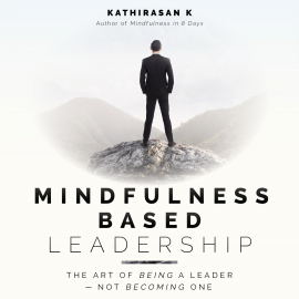 Hörbuch Mindfulness Based Leadership  - Autor Kathirasan K   - gelesen von Thomas Judd