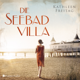 Hörbuch Die Seebadvilla (ungekürzt)  - Autor Kathleen Freitag   - gelesen von Victoria Schätzle