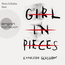 Hörbuch Girl in Pieces (Ungekürzte Lesung)  - Autor Kathleen Glasgow   - gelesen von Nora Schulte