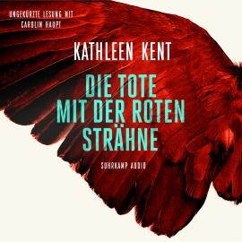 Hörbuch Die Tote mit der roten Strähne (Ungekürzt)  - Autor Kathleen Kent   - gelesen von Carolin Haupt