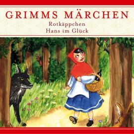 Hörbuch Grimms Märchen, Rotkäppchen / Hans im Glück  - Autor Kathrin Ahrendt   - gelesen von Schauspielergruppe