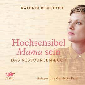 Hörbuch Hochsensibel Mama sein  - Autor Kathrin Borghoff   - gelesen von Charlotte Puder