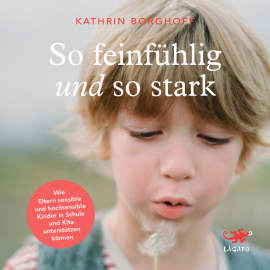 Hörbuch So feinfühlig und so stark  - Autor Kathrin Borghoff   - gelesen von Charlotte Puder