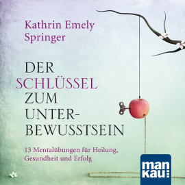 Hörbuch Der Schlüssel zum Unterbewusstsein  - Autor Kathrin Emely Holzapfel-Springer  