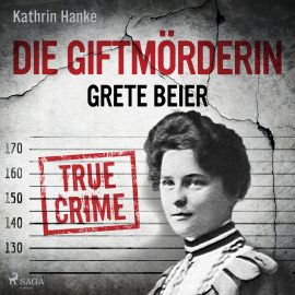 Hörbuch Die Giftmörderin Grete Beier  - Autor Kathrin Hanke   - gelesen von Matthias Hinz