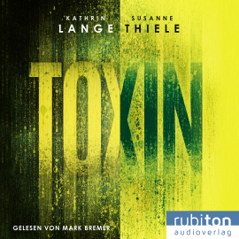 Hörbuch Toxin  - Autor Kathrin Lange   - gelesen von Mark Bremer