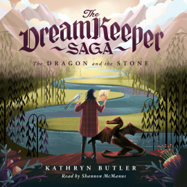 Hörbuch The Dragon and the Stone (The Dream Keeper Saga Book 1)  - Autor Kathryn Butler   - gelesen von Shannon McManus