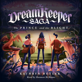 Hörbuch The Prince and the Blight (The Dream Keeper Saga Book 2)  - Autor Kathryn Butler   - gelesen von Shannon McManus