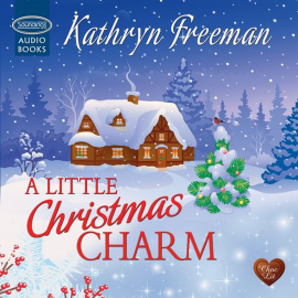 Hörbuch A Little Christmas Charm  - Autor Kathryn Freeman   - gelesen von Willow Nash