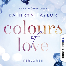 Hörbuch Verloren (Colours of Love 3)  - Autor Kathryn Taylor   - gelesen von Yara Blümel