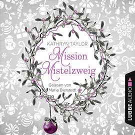 Hörbuch Mission Mistelzweig  - Autor Kathryn Taylor   - gelesen von Marie Bierstedt