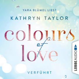 Hörbuch Verführt - Colours of Love 4  - Autor Kathryn Taylor   - gelesen von Yara Blümel